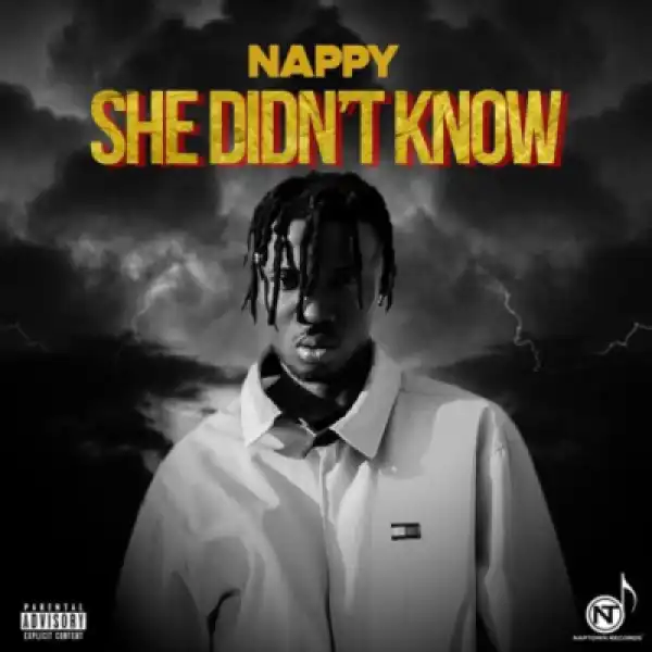 Nappy - “She Didn’t Know”